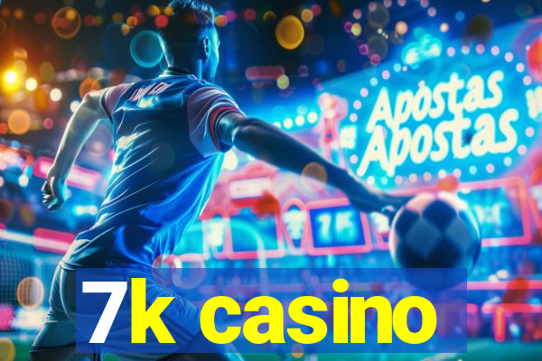 7k casino